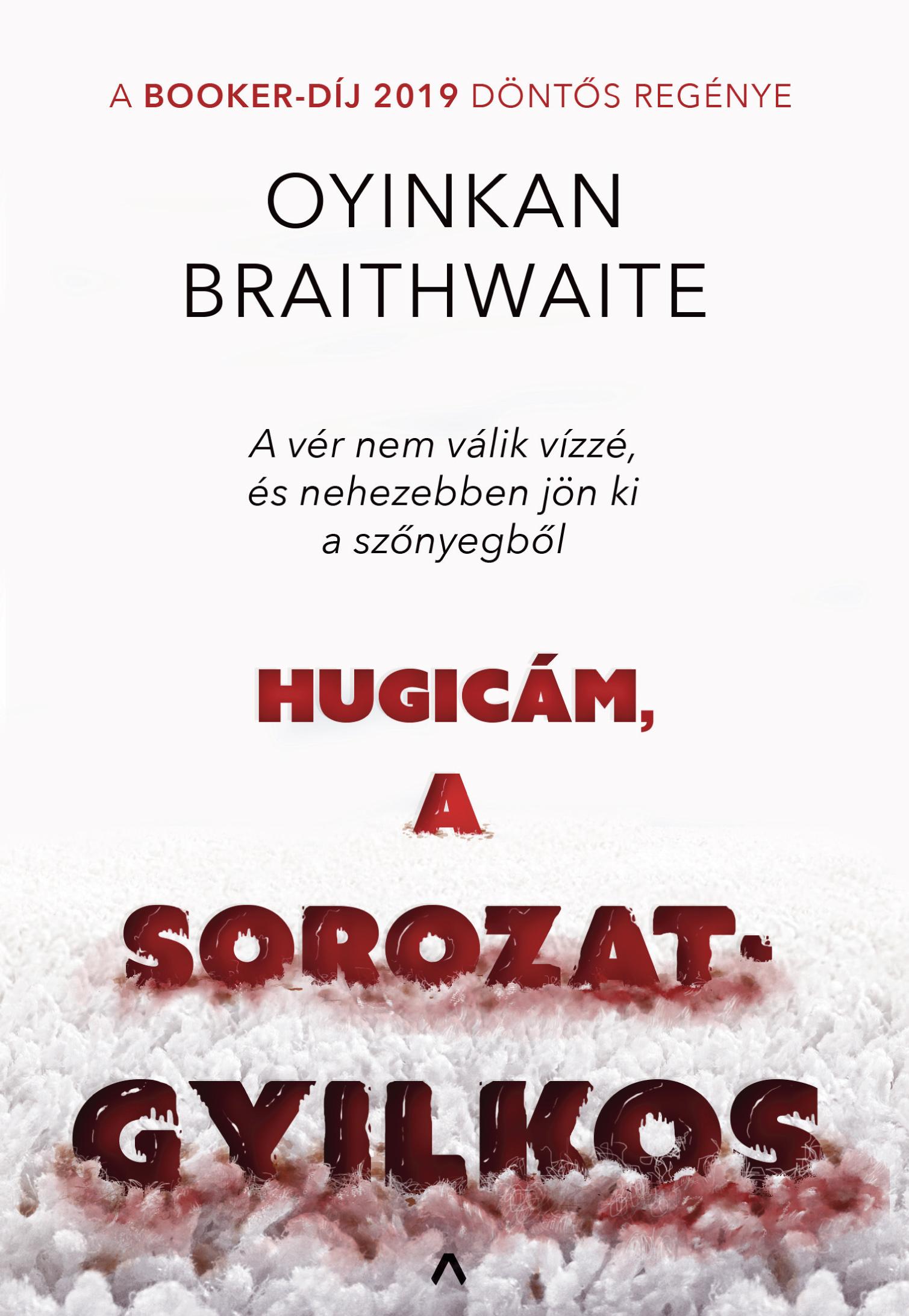 Oyinkan Braithwaite - Hugicám, a sorozatgyilkos