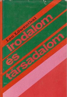 Löwenthal, Leo - Irodalom és társadalom [antikvár]