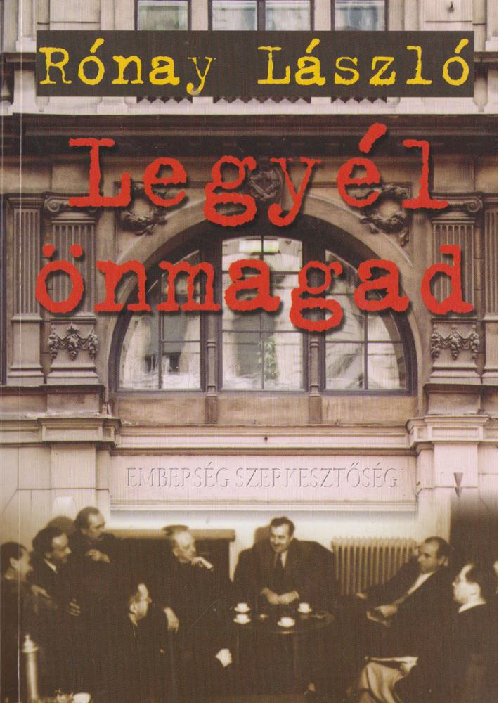RÓNAY LÁSZLÓ - Legyél önmagad! [antikvár]