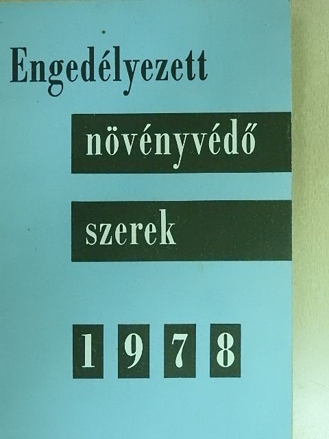 Kónya Árpád - Engedélyezett növényvédő szerek 1978. [antikvár]