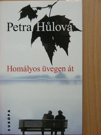 Petra Hulová - Homályos üvegen át [antikvár]