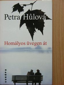 Petra Hulová - Homályos üvegen át [antikvár]