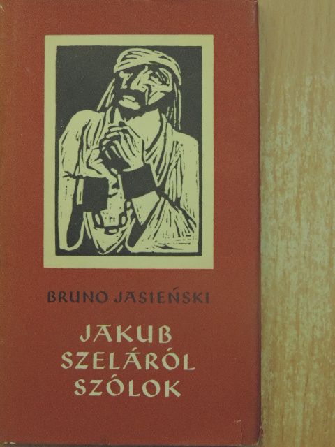 Bruno Jasienski - Jákub Szeláról szólok [antikvár]