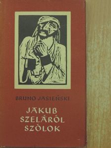 Bruno Jasienski - Jákub Szeláról szólok [antikvár]