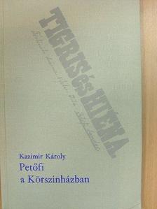Kazimir Károly - Petőfi a Körszínházban [antikvár]