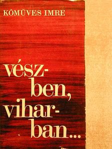 Kőműves Imre - Vészben, viharban... [antikvár]