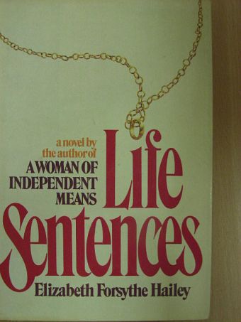 Elizabeth Forsythe Hailey - Life Sentences [antikvár]