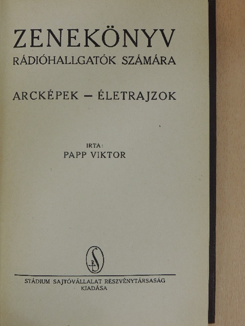 Papp Viktor - Zenekönyv rádióhallgatók számára - Arcképek-életrajzok [antikvár]