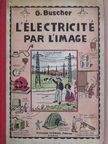 G. Buscher - L'Électricité par l'image [antikvár]
