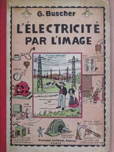 G. Buscher - L'Électricité par l'image [antikvár]