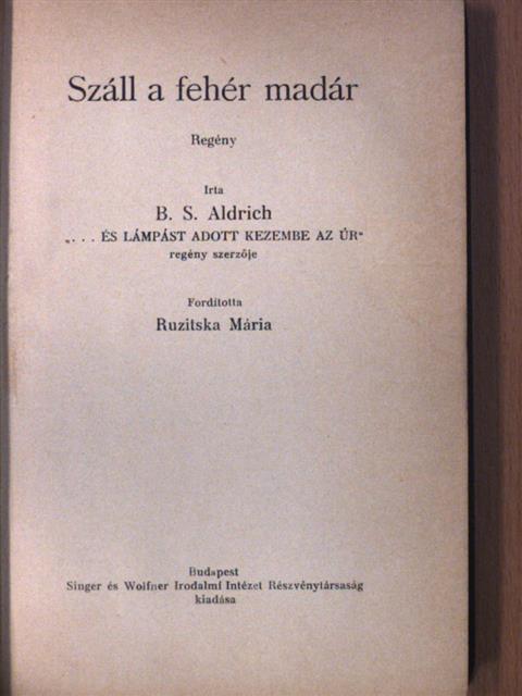B. S. Aldrich - Száll a fehér madár [antikvár]