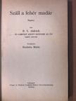 B. S. Aldrich - Száll a fehér madár [antikvár]