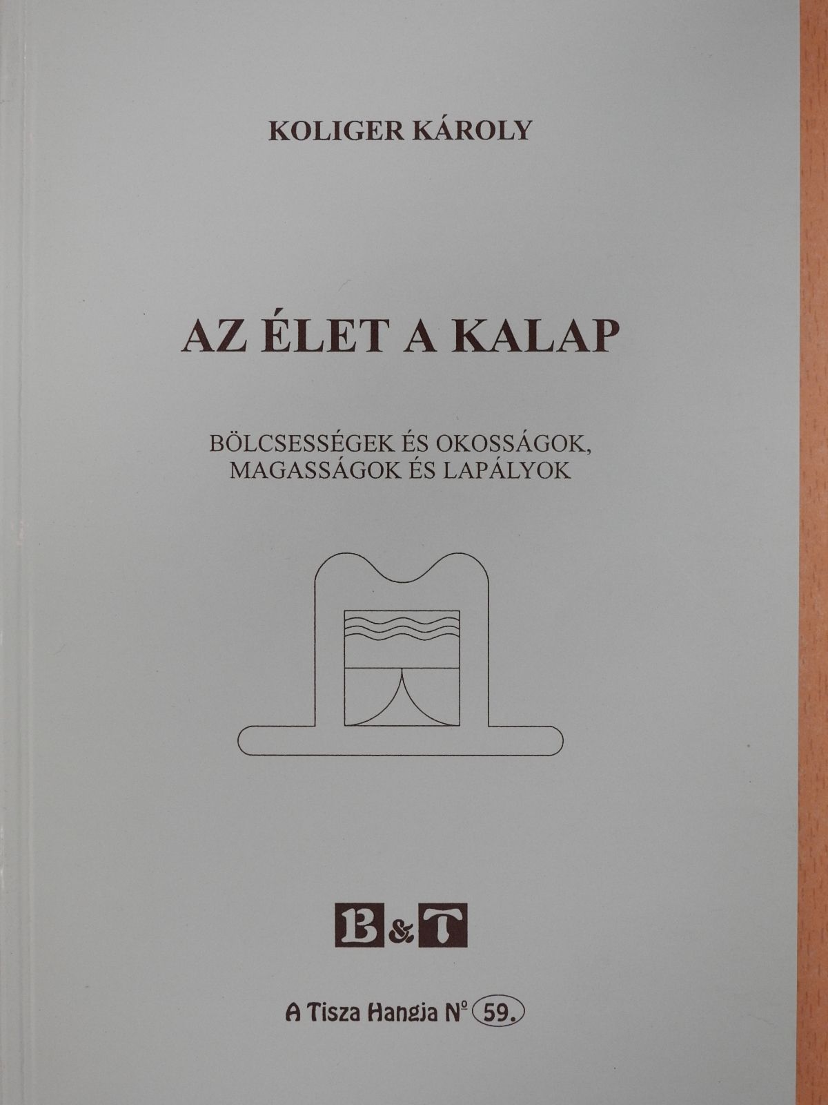 Koliger Károly - Az élet a kalap (dedikált példány) [antikvár]