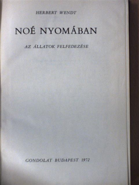 Herbert Wendt - Noé nyomában (dedikált példány) [antikvár]