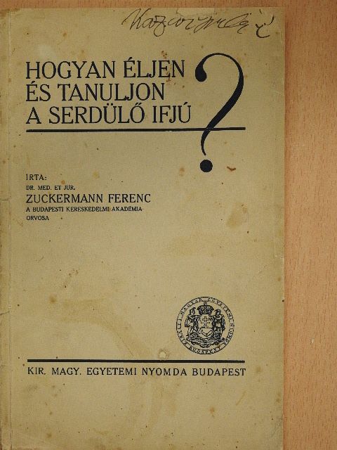 Dr. Zuckermann Ferenc - Hogyan éljen és tanuljon a serdülő ifjú? [antikvár]