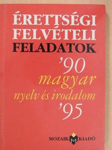 Dr. Tóth Béla - Érettségi felvételi feladatok - Magyar nyelv és irodalom '90-'95 [antikvár]