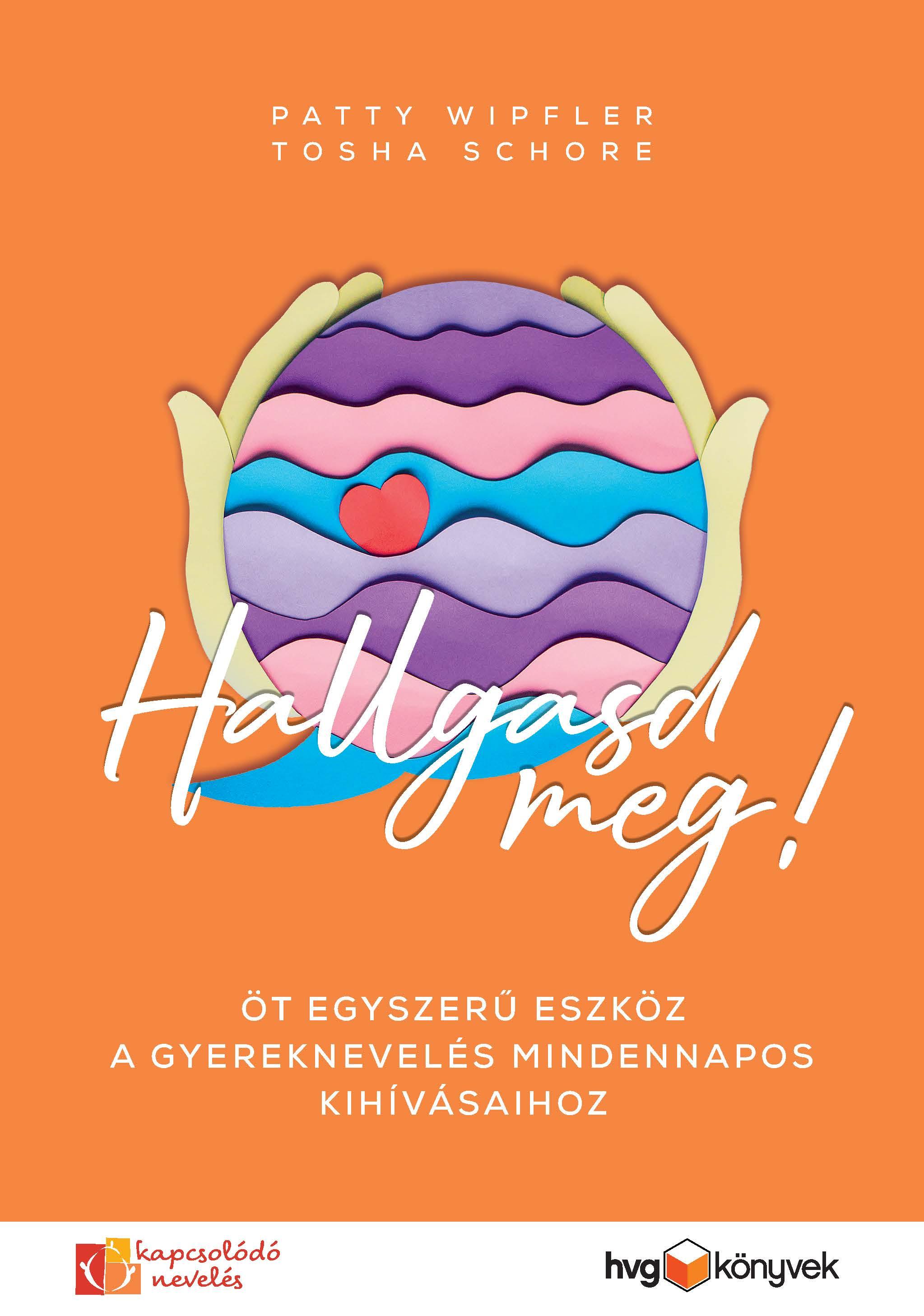 Patty Wipler, Tosha Schore - Hallgasd meg!