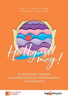 Patty Wipler, Tosha Schore - Hallgasd meg!