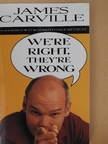 James Carville - We're Right, They're Wrong [antikvár]