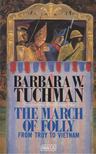 Tuchman, Barbara W. - The March Of Folly [antikvár]