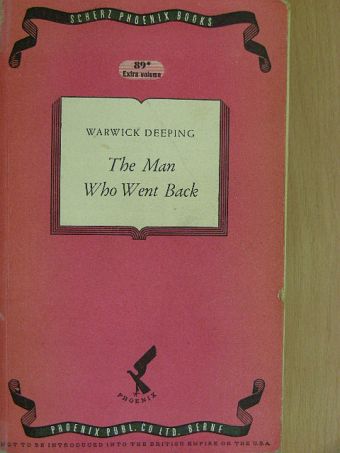 Warwick Deeping - The Man Who Went Back [antikvár]