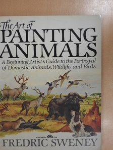 Fredric Sweney - The Art of Painting Animals [antikvár]