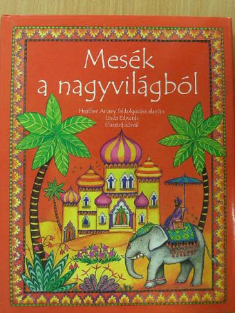 Heather Amery - Mesék a nagyvilágból [antikvár]