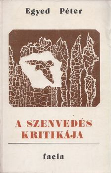 Egyed Péter - A szenvedés kritikája [antikvár]