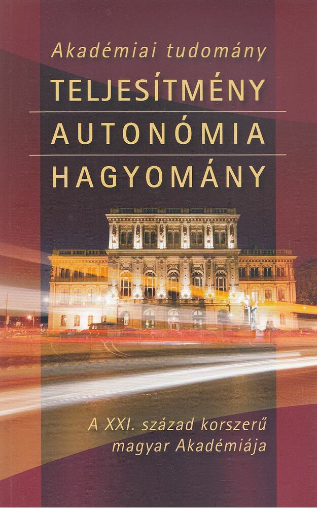 Fábri György (szerk.) - Akadémiai tudomány - Teljesítmény, autonómia, hagyomány [antikvár]