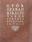Győr szabad királyi város címeres kiváltságlevele [antikvár]