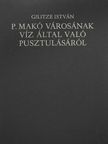 Gilitze István - P. Makó városának víz által való pusztulásáról [antikvár]