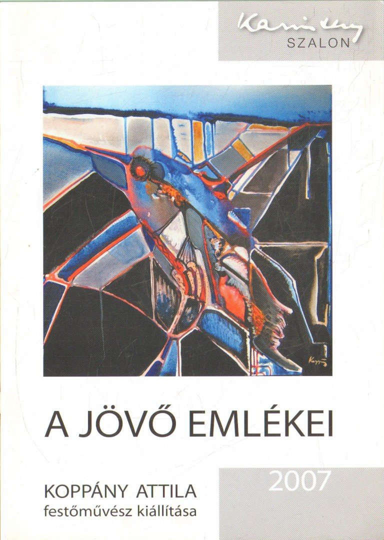 P. SZABÓ ERNŐ - A jövő emlékei: Koppány Attila festőművész kiállítása [antikvár]