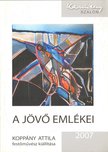 P. SZABÓ ERNŐ - A jövő emlékei: Koppány Attila festőművész kiállítása [antikvár]