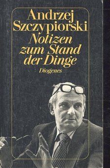 Szczypiorski, Andrzej - Notizen zum Stand der Dinge [antikvár]