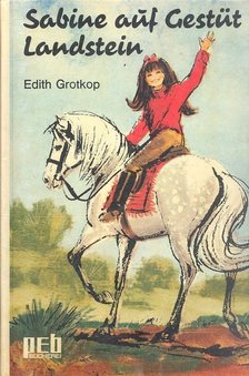 GROTKOP, EDITH - Sabine auf Gestüt Landstein [antikvár]