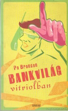 Po Bronson - Bankvilág vitriolban [antikvár]