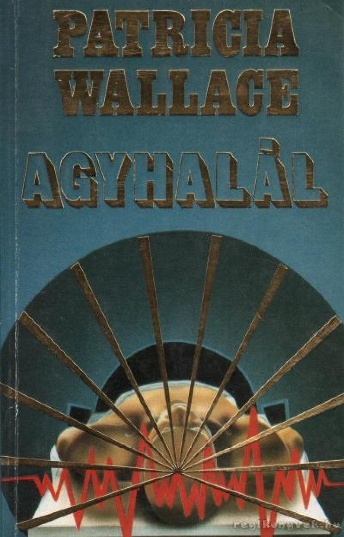 WALLACE, PATRICIA - Agyhalál [antikvár]