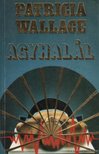 WALLACE, PATRICIA - Agyhalál [antikvár]