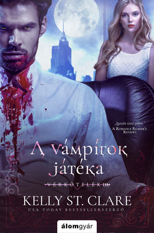 Kelly St. Clare - A vámpírok játéka - Vérkötelék 3. [eKönyv: epub, mobi]