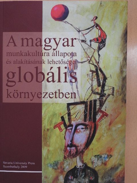 A magyar munkakultúra állapota és alakításának lehetőségei globális környezetben [antikvár]