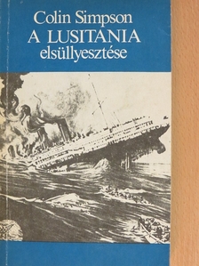 Colin Simpson - A Lusitania elsüllyesztése [antikvár]