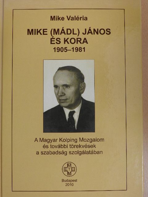 Mike Valéria - Mike (Mádl) János és kora 1905-1981 [antikvár]