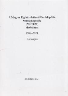 A Magyar Egyháztörténeti Enciklopédia Munkaközösség (METEM) kiadványai 1989-2018 - Katalógus [antikvár]