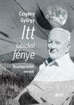 CZIGÁNY GYÖRGY - Itt lubickol fénye. Összegyűjtött versek