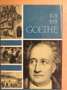 Walkó György - Így élt Goethe [antikvár]