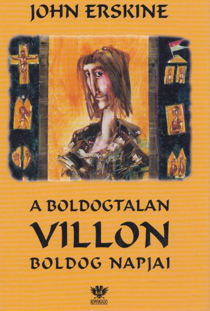 Erskine, John - A boldogtalan Villon boldog napjai [antikvár]