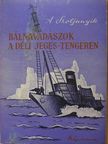 A. Szoljanyik - Bálnavadászok a déli Jeges-tengeren [antikvár]