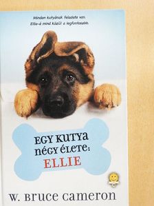 W. Bruce Cameron - Egy kutya négy élete: Ellie [antikvár]