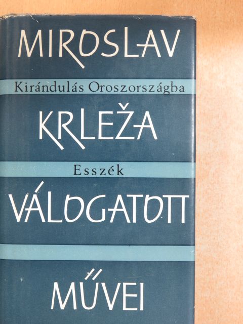 Miroslav Krleza - Kirándulás Oroszországba/Esszék [antikvár]