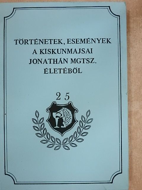 Hatvani Dániel - Történetek, események a kiskunmajsai Jonathán Mgtsz. életéből [antikvár]